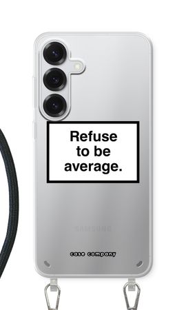 Refuse to be average