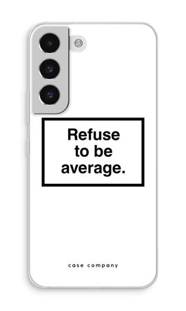 Refuse to be average