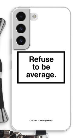 Refuse to be average