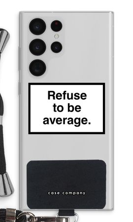 Refuse to be average