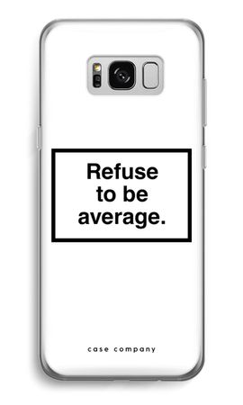 Refuse to be average