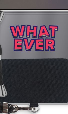Whatever