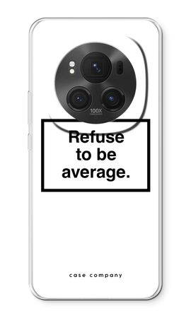 Refuse to be average