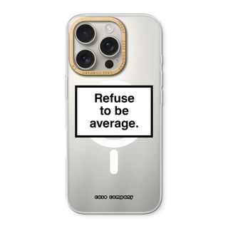 Refuse to be average
