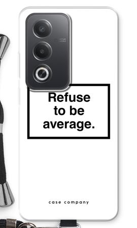 Refuse to be average