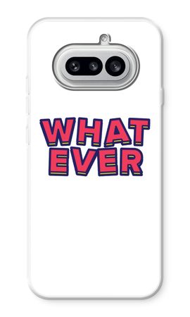 Whatever