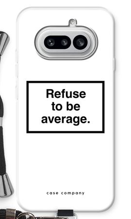 Refuse to be average