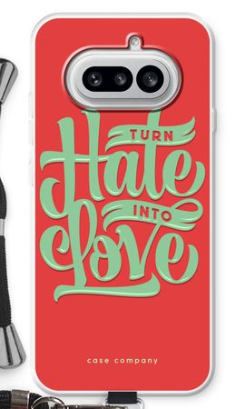 Turn hate into love