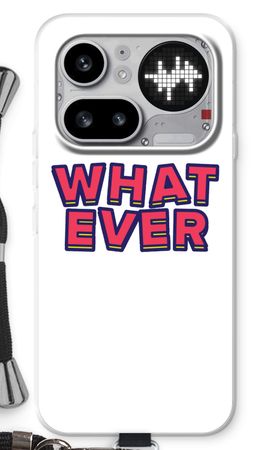 Whatever
