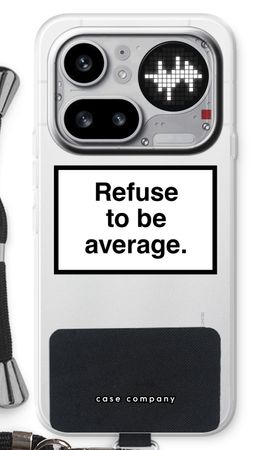 Refuse to be average
