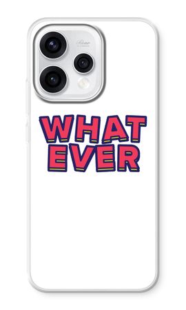 Whatever