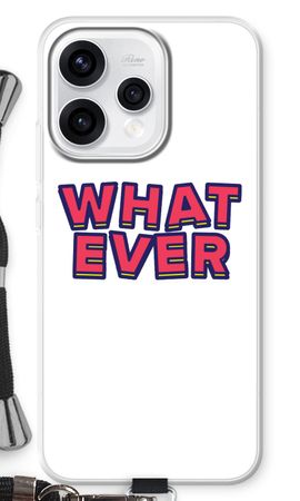 Whatever