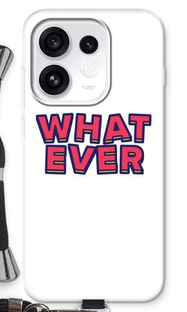 Whatever