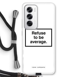 Refuse to be average