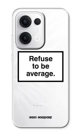 Refuse to be average