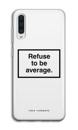 Refuse to be average