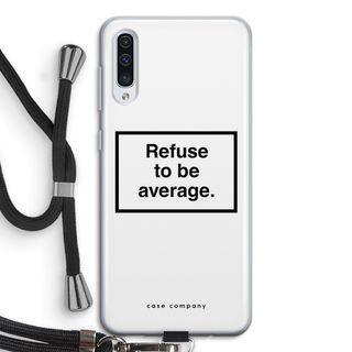 Refuse to be average