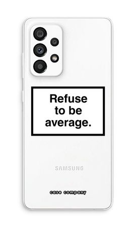 Refuse to be average