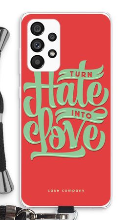 Turn hate into love