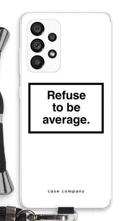 Refuse to be average
