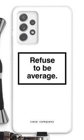 Refuse to be average