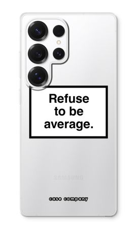 Refuse to be average