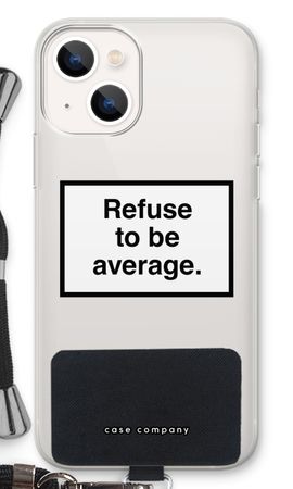 Refuse to be average
