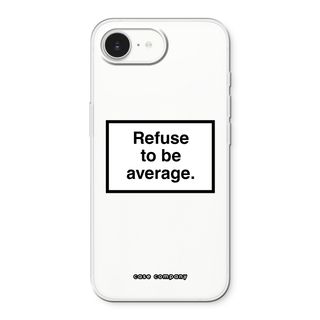 Refuse to be average
