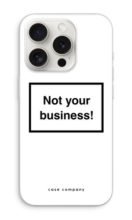 Not your business