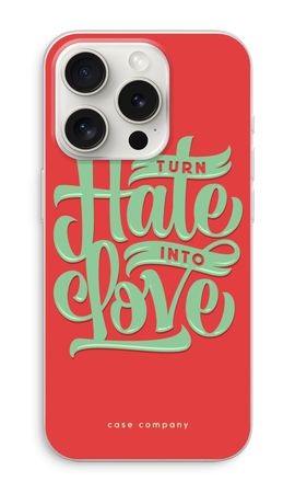 Turn hate into love