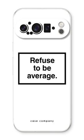 Refuse to be average