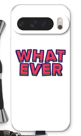 Whatever