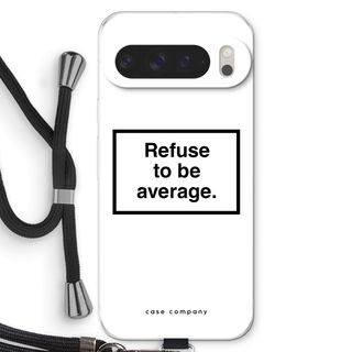 Refuse to be average