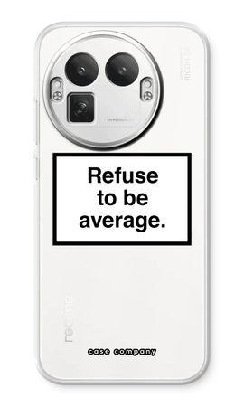 Refuse to be average
