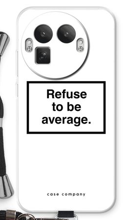Refuse to be average