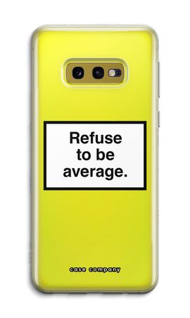 Refuse to be average